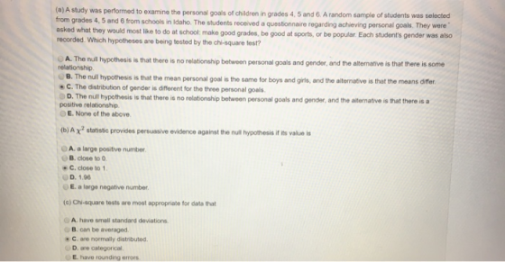 (a) A study was performed to examine the personal goals of children in grades 4, 5 and 6. A random sample of students was sel