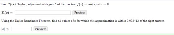 Find Ts(x): Taylor polynomial of degree 5 of the function f(z) -cos( at a0 Preview Using the Taylor Remainder Theorem, find a