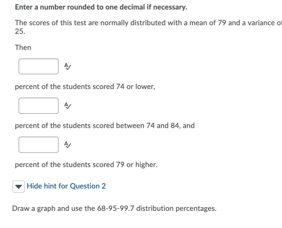 Enter a number rounded to one decimal if necessary. The scores of this test are normally distributed with a mean of 79 and a
