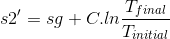 s2' = sg+C.ln\frac{T_{final}}{T_{initial}}