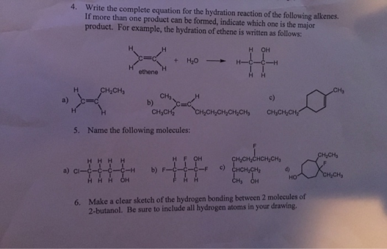 4. Write the complete equation for the hydration reaction of the following alkenes. If more than one product can be formed, i