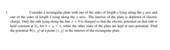5. Consider a rectangular plate with one of the sides of length a lying along the y axis and one of the sides of length b lyi