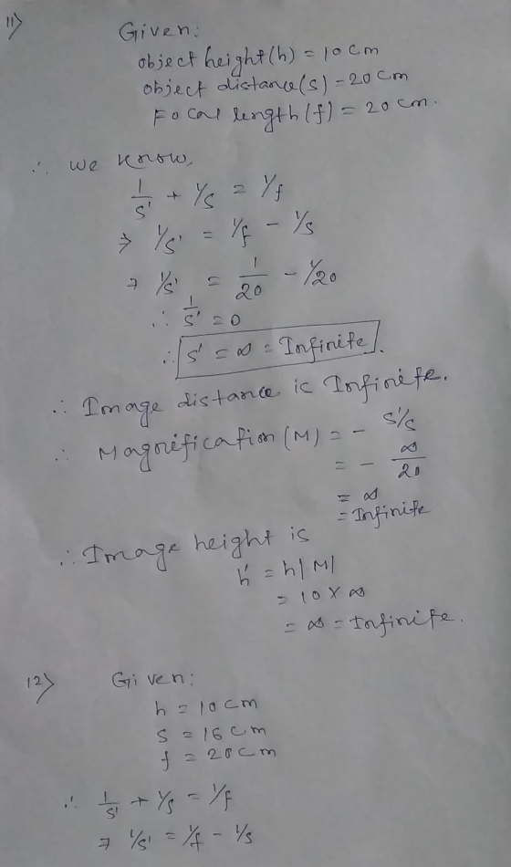 Giveni object height(h) = 10cm object distance(s) - 20cm Focal length (f) = 20cm. we know, S + Y = 48 Y - / AN Ys 7 - Yao /