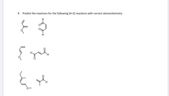 9. Predict the reactions for the following (4+2) reactions with correct stereochemistry شکل یا بلا