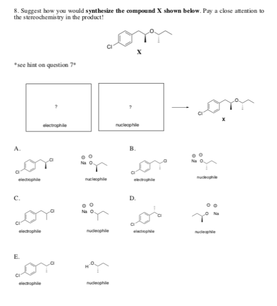 8. Suggest how you would synthesize the compound X shown below. Pay a close attention to the stereochemis try in the product!