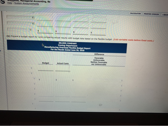 weyyandt, Managerial Accounting, 8e Help System Announcements PRUNTER VERSION (b) Prepare a budget report for June comparing