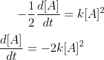 -\frac{1}{2} \frac{d[A]}{dt}=k[A]^2 \\ \\ \frac{d[A]}{dt}=-2k[A]^2