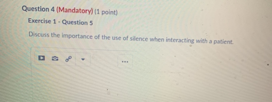 Question 4 (Mandatory) (1 point) Exercise 1 -Question 5 Discuss the importance of the use of silence when interacting with a
