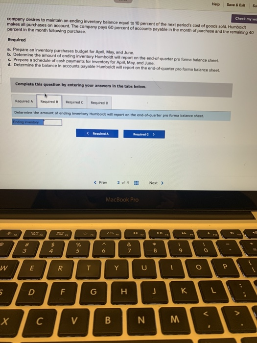 Help Save & Exit Su Check my wo company desires to maintain an ending Inventory balance equal to 10 percent of the next perio
