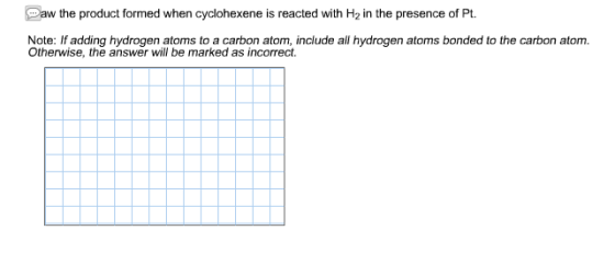 Draw the product formed when cyclohexene is reacte