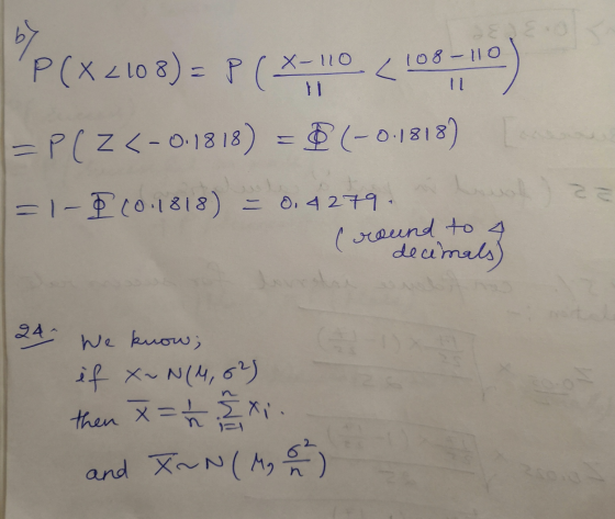 P(x 210 8) = ? (x-110 (108-10) = P(Z <-0.1818) = (-0.1818) L. =1-10.1818) = 0.4279. 23 (round to decimals) 24- We know; if x