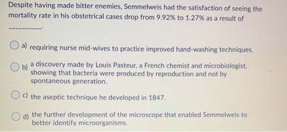 Despite having made bitter enemies, Semmelweis had the satisfaction of seeing the mortality rate in his obstetrical cases dro