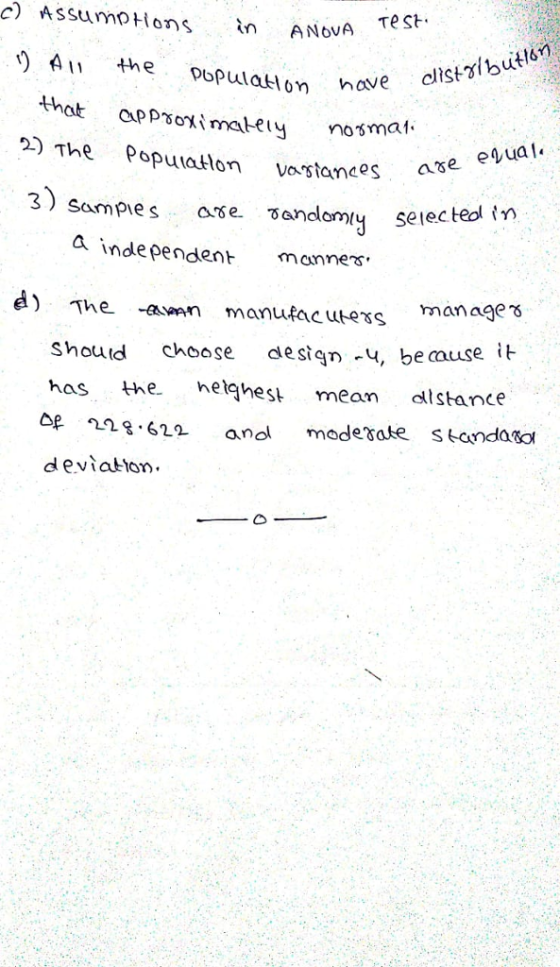 c) Assumns n ANovA A the oupulaion hove that appoi aey nosm vastanees ase eyua andmy selec teol in 22) The Popuiatlon vastanees 3) sampiesa. s a inde pendent mannes e) The an manucesmanages Shoud choose destgn4, be cause it has the hehes mea dlstance DEm8.610 and moderate standa& d evtatton