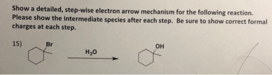 Show a detailed, step-wise electron arrow mechanism for the following reaction. Please show the intermediate species after ea