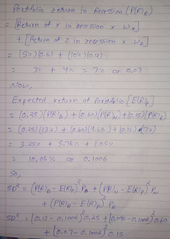 - Portfolio detuan in Recession (PLR) p) Return of x in recession x W x + [ Return of 2 in recession & W₂] = (5%)(0.6) + (10%