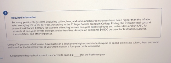 Required information For many years, college costs (including tuition, fees, and room and board) increases have been higher t
