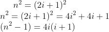 n^2=(2i+1)^2 \newline n^2 = (2i+1)^2 = 4i^2 +4i +1 \newline (n^2 - 1) = 4i(i +1)