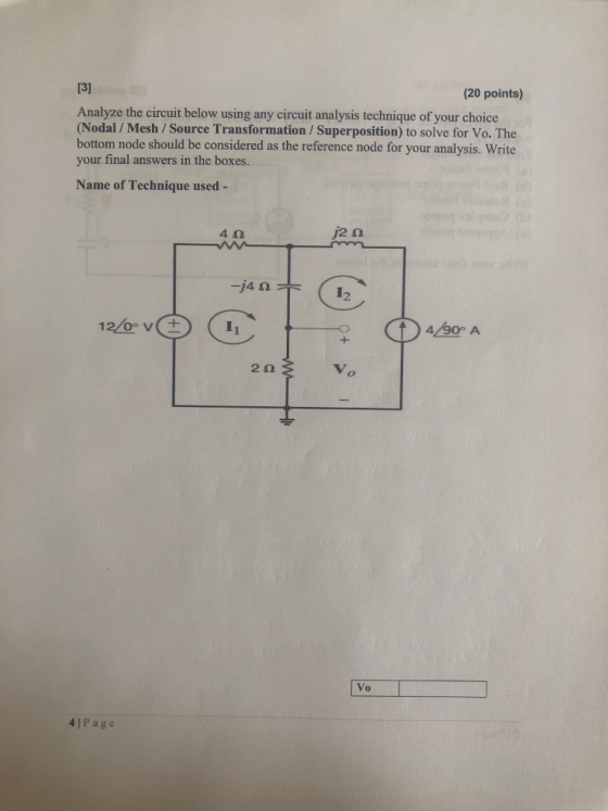 [3] (20 points) Analyze the circuit below using any circuit analysis technique of your choice (Nodal /Mesh / Source Transform