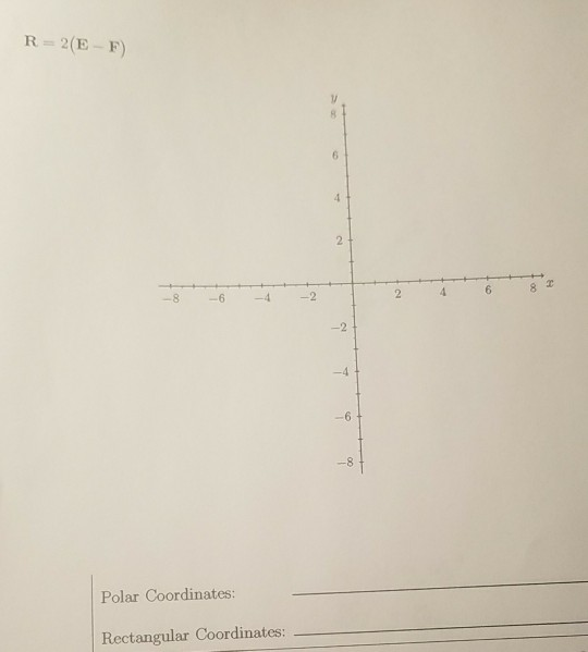 R 2(E F) 64 -2 Polar Coordinates: Rectangular Coordinates: