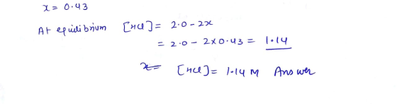 X= 0.43 At equilibrium [nce]= 2.0-20 = 2:0 - 2x0.43 = 1.14 = [nce] =1014m Answer