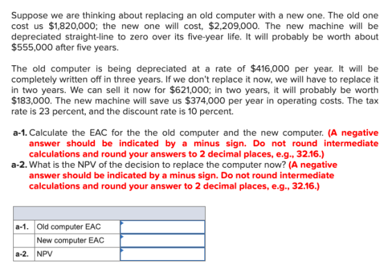 Suppose we are thinking about replacing an old computer with a new one. The old one cost us $1,820,000; the new one will cost