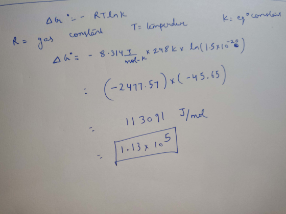 mol-k AG -- RT enk Ragas constant Ta temperdun Kiego constant she - 8.314 I x 298 kx la (1.5x1028) : (-2411.57)*(-45.65) - 11