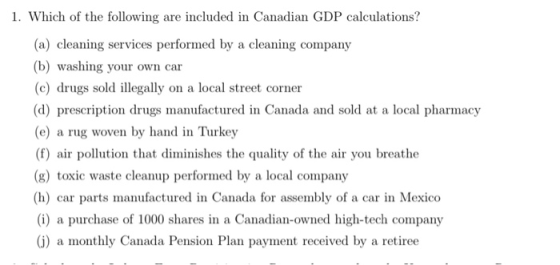 1. Which of the following are included in Canadian GDP calculations? (a) cleaning services performed by a cleaning company (b