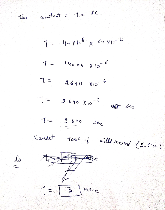 time constant = 1= RC 1- Чч хо* x &o y10-12 1- Ччо 74 х 10-6 1= 3640 x0-6 1- 3-6 чо хто - - ес 2= 2.640 sec Neuest tenth of m