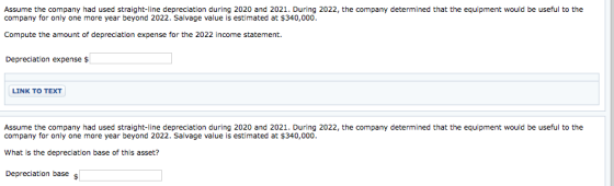 Assume the company had used straight-line depreciation during 2020 and 2021. During 2022, the company determined that the equ