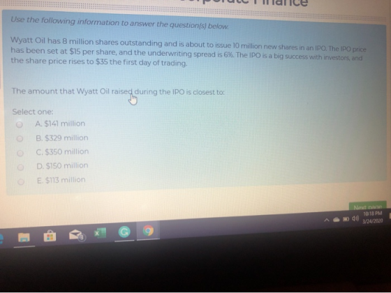 - III Use the following information to answer the question(s) below. Wyatt Oil has 8 million shares outstanding and is about