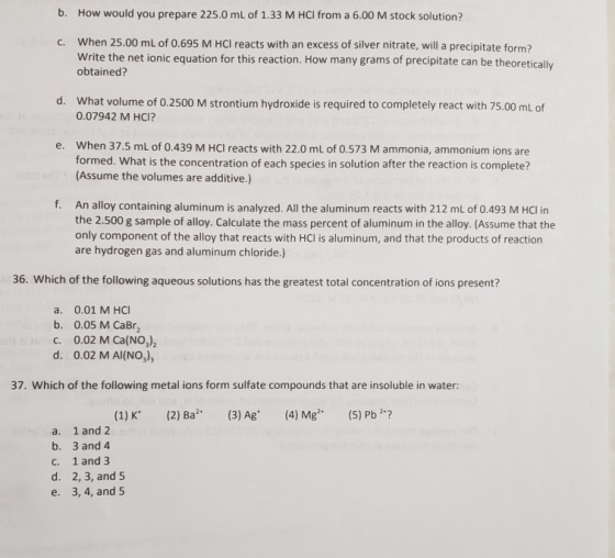 b. How would you prepare 225.0 mL of 1.33 M HCl from a 6.00 M stock solution? C. When 25.00 mL of 0.695 M HCl reacts with an