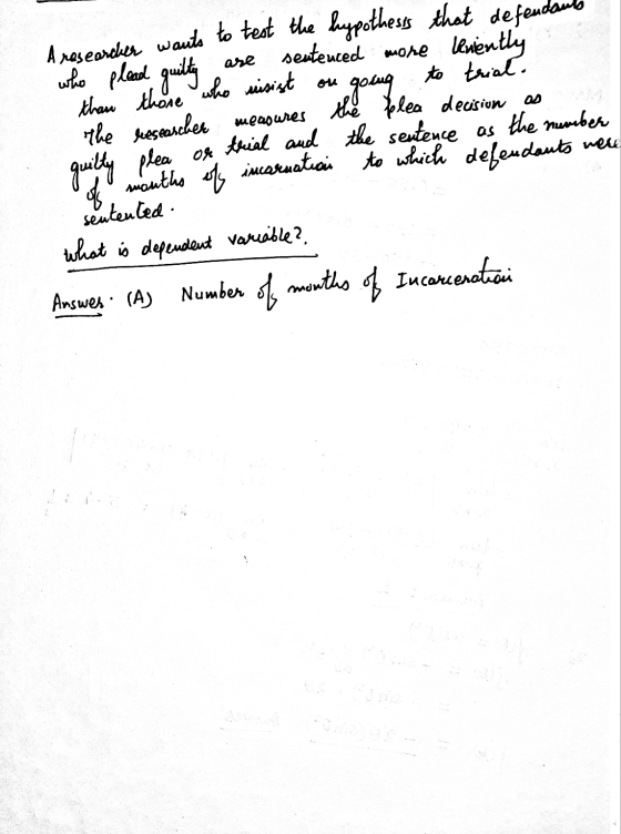 are A researcher wants to test the hypothesis that defendan who plead guilty sentenced more Keniently than those who uusist o