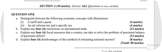 SECTION A (40 marks): Answer ALL Questions in inis section. QUESTION ONE a. Distinguish between the following economic concep