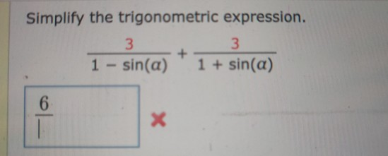 Simplify the trigonometric expression. 1 - sin(a) * 1 + sin(a)