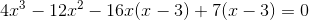 4x^3-12x^2-16x(x-3)+7(x-3)=0