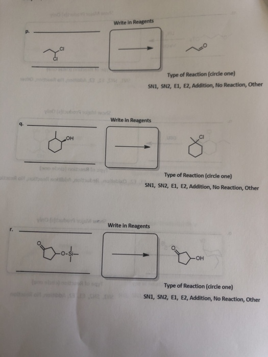 Write in Reagents Type of Reaction (circle one) SNI, SNZ, E1, E2, Addition, No Reaction, Other Write in Reagents OH Type of R