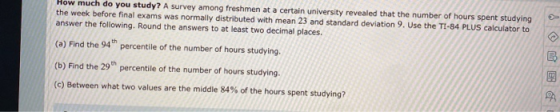 now much do you study? A survey among freshmen at a certain university revealed that the number of hours spent studying the w