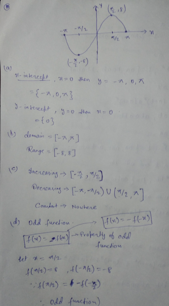 --> M 2 la gl. intercept, n=0 then y= -1,0K = {-x, 0,7} y-intencept, y=0 then sto n d {o} by domain = [-7,+] Range = [- 8,8]