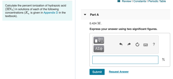 i Review | Constants | Periodic Table Calculate the percent ionization of hydrazoic acid (HN3) in solutions of each of the fo