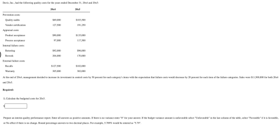 Davis, Inc., had the following quality costs for the years ended December 31, 20x4 and 20x5: 20x4 20x5 Prevention costs: Qual