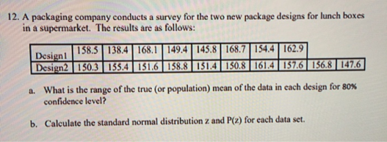12. A packaging company conducts a survey for the two new package designs for lunch boxes in a supermarket. The results are a