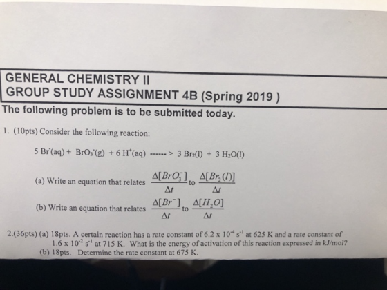 GENERAL CHEMISTRY II GROUP STUDY ASSIGNMENT 4B (Spring 2019) The following problem is to be submitted today. 1. (10pts) Consi