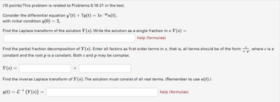 (10 points) This problem is related to Problems 8.16-21 in the text. Consider the differential equation y (t) + 7y(t) = le 4