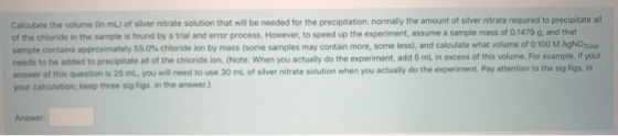 Calculate the volume in m) of silver nitrate solution that will be needed for the precipitation: normally the amount of silve