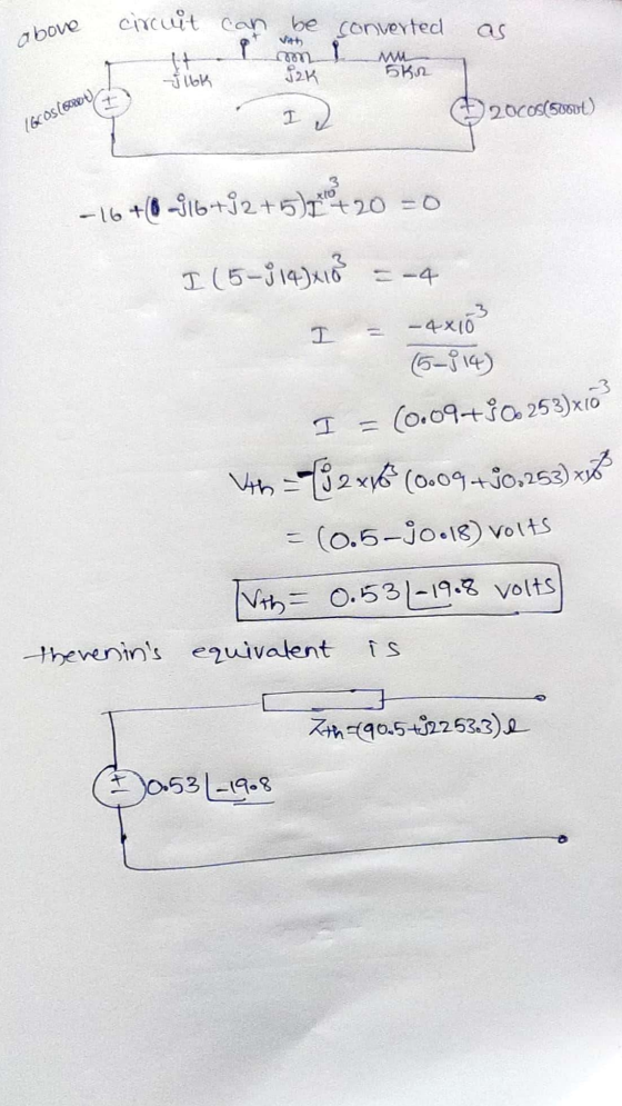 above as circuit can be converted + mm M 12K JIGK 5kr 1 I (2000s(sost) 16Cos(8020 -16+0-316+j2+5)7420 =0 I (5-9 147x10 = -4 -