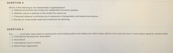 QUESTION 5 Which of the following is not characteristic of globalization? a National economies are turning into independent e