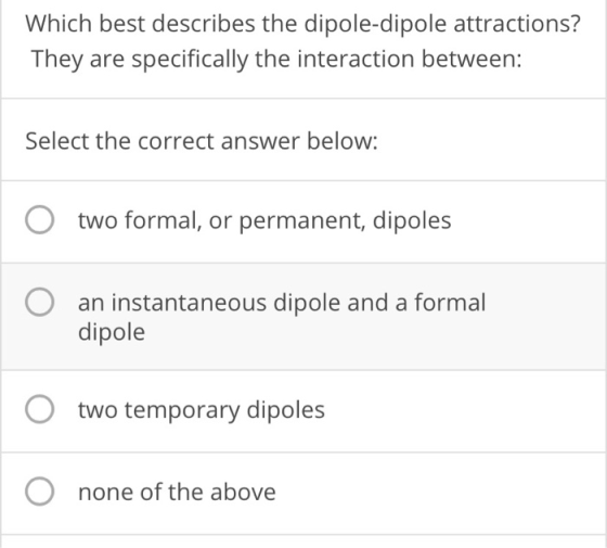 Which best describes the dipole-dipole attractions? They are specifically the interaction between: Select the correct answer