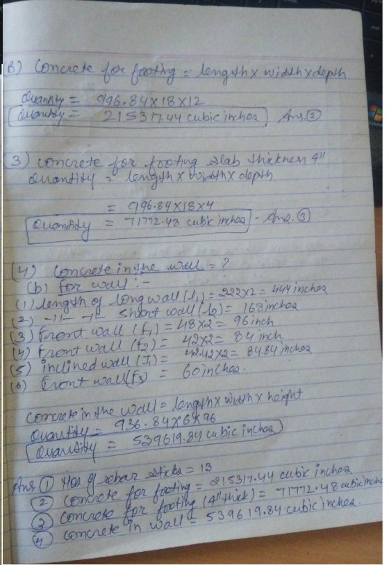 (6) Concrete for footing lengthy width x depth Quantity = 996.848 18x12 duaudy = 215317.44 cubic inches) Ans. (3) concrete fo