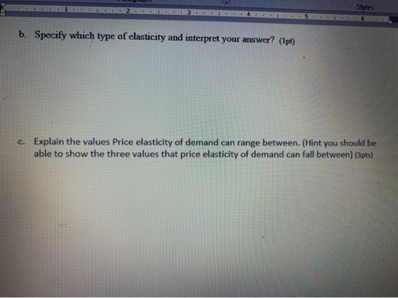 1 Styles b. Specify which type of elasticity and interpret your answer? (Ipt) C. Explain the values Price elasticity of deman