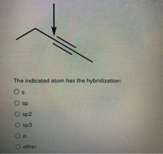The indicated atom has the hybridization: Os sp O sp2 sp3 р other